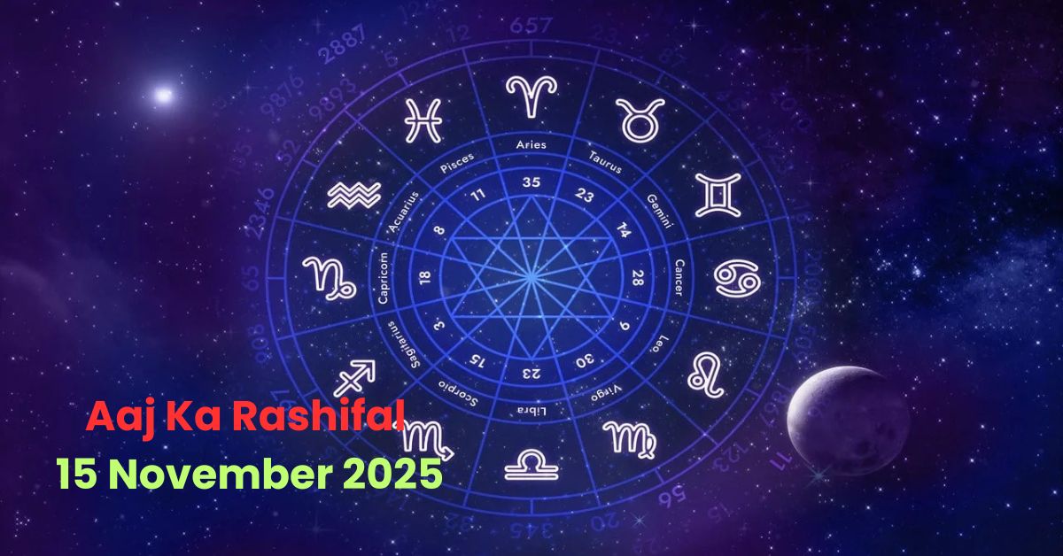 Aaj Ka Rashifal 15 November 2025