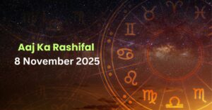 Aaj Ka Rashifal 8 November 2025